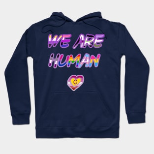 We Are Human Hoodie